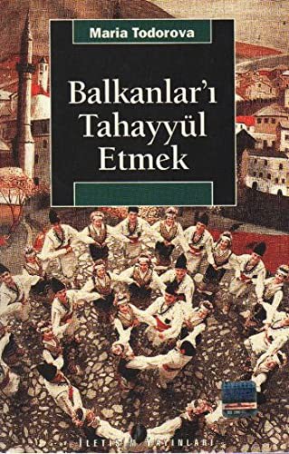 Balkanlar'ı Tahayyül Etmek