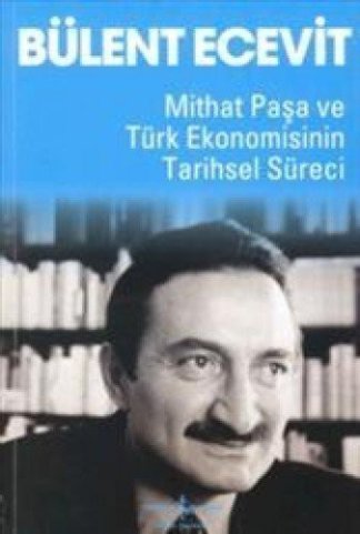 Mithat Paşa Ve Türk Ekonomisinin Tarihsel Süreci