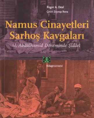 Namus Cinayetleri Sarhoş Kavgaları II Abdülhamid Döneminde Şiddet