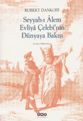 Seyyah i Alem Evliya Çelebinin Dünyaya Bakışı