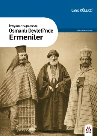 İmtiyzlar Bağlamında Osmanlı Devletinde Ermeniler Dün Bugün Yarın Yayınları
