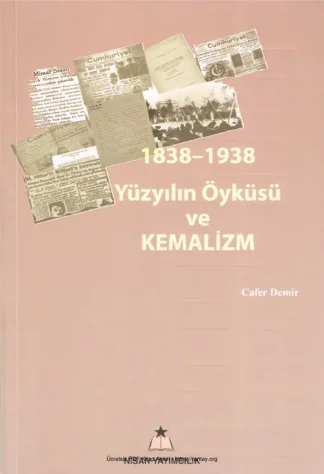 1838 1938 Yüzyılın Öyküsü ve Kemalizm Nisan Yayınları