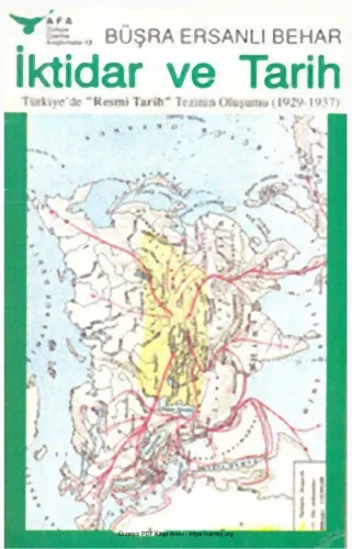 Behar İktidar ve Tarih Türkiyede Resmi Tarih Tezinin Oluşumu 1929 1937 Afa Yayınları