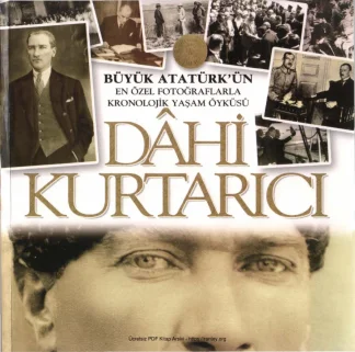 Dahi Kurtarıcı Büyük Atatürkün En Özel Fotoğraflarla Kronolojik Yaşam Öyküsü Boyut Yayınları