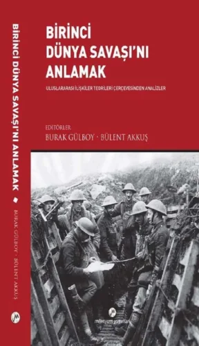 Bülent Akkuş Birinci Dünya Savaşını Anlamak Milenyum Yayınları