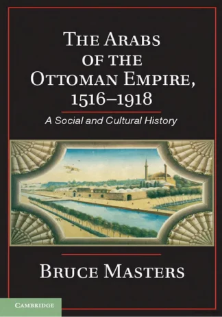 The Arabs of the Ottoman Empire 1516 1918