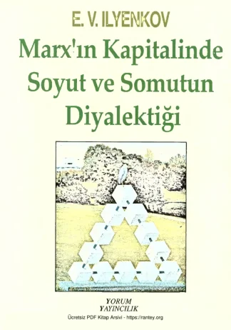 İlyenkov Marxın Kapitalinde Soyutun ve Somutun Diyalektiği Yorum Yayınları