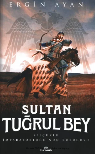 Sultan Tuğrul Bey Selçuklu İmparatorluğunun Kurucusu
