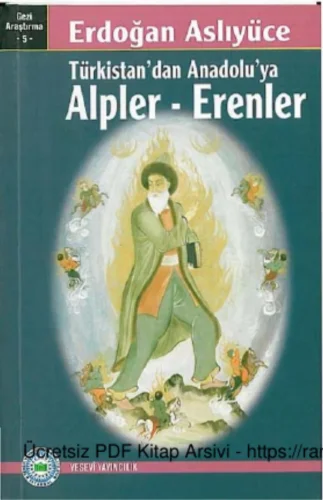 Türkistandan Anadoluya Alpler Erenler Yesevi Yayınları