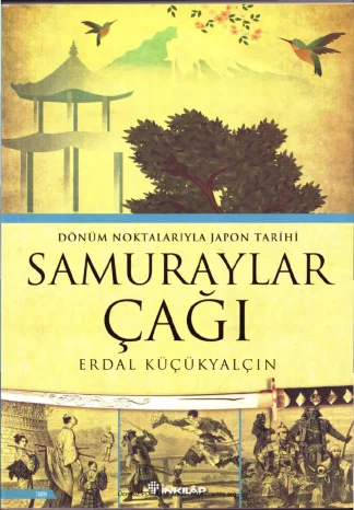 Samuraylar Çağı Dönüm Noktalarıyla Japon Tarihi İnkılap Yayınları