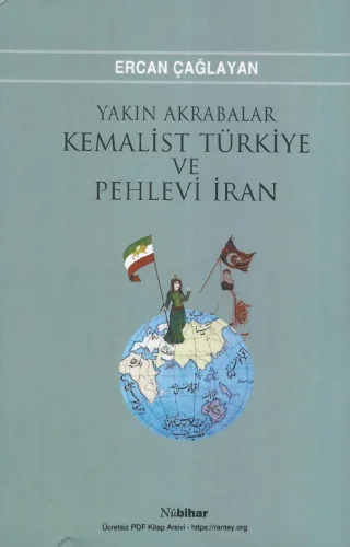 Yakın Akrabalar Kemalist Türkiye ve Pehlevi İran Nubihar Yayınları