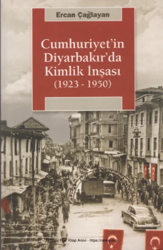 Cumhuriyetin Diyarbakırda Kimlik İnşsı 1923 1950