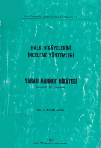 Halk Hikyelerini İnceleme Yöntemleri Yaralı Mahmut Hikyesi Üzerinde Bir İnceleme DÜEF Yayınları