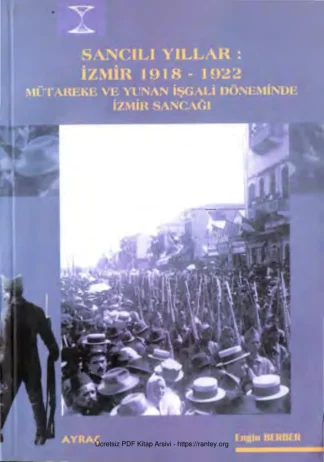 Sancılı Yıllar İzmir 1918 1922