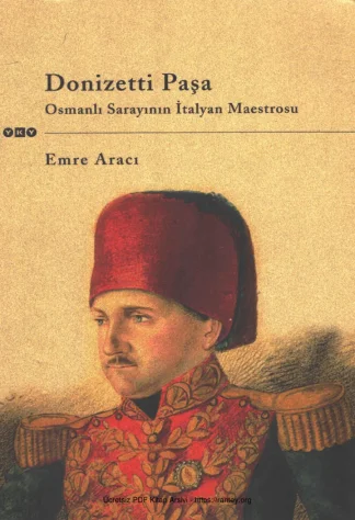 Donizetti Paşa Osmanlı Sarayının İtalyan Maestrosu