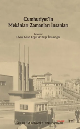 Ergut Bilge İmamoğlu Cumhuriyetin Mekanları İnsanları Zamanları