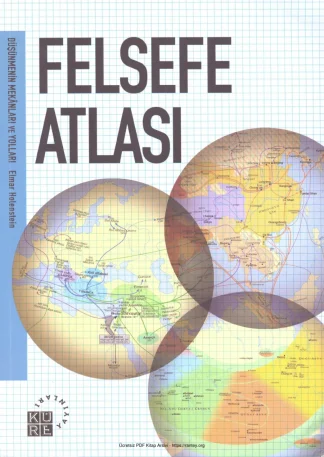 Felsefe Atlası Düşünmenin Mekanları ve Yolları
