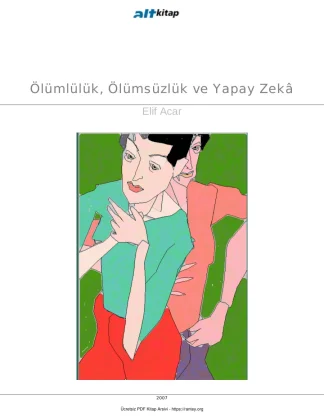 ÖlümlülükÖlümsüzlük ve Yapay Zeka Alt Kitap