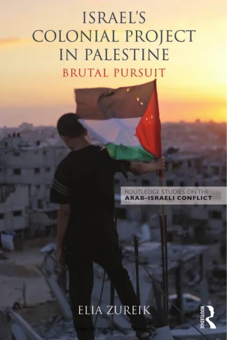 Israels Colonial Project in Palestine Brutal Pursuit