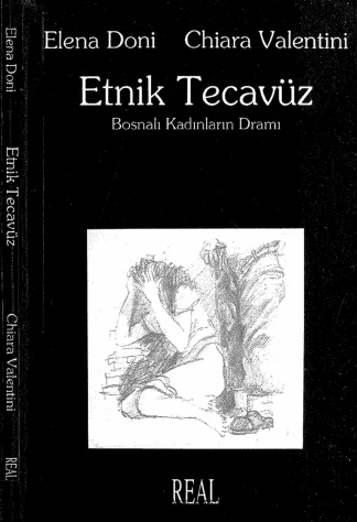 Chiara Valentini Etnik Tecavüz Bosnalı Kadınların Dramı Real Yayınları
