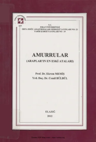 Cemil Bülbül Amurrular Arapların En Eski Ataları Fırat Üniversitesi Yayınları