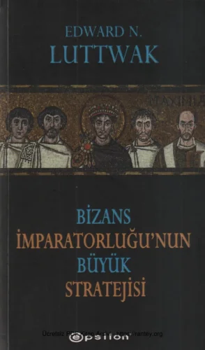 Luttwak Bizans İmparatorluğunun Büyük Stratejisi