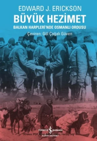 Büyük Hezimet Balkan Harplerinde Osmanlı Ordusu
