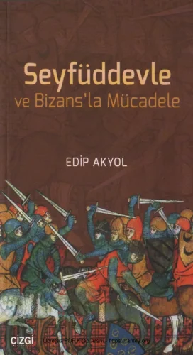 Seyfüddevle ve Bizansla Mücadele Çizgi Yayınları