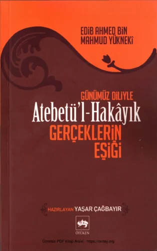 Bin Mahmud Yükneki Atebetül Hakayık Günümüz Diliyle Gerçeklerin Eşiği