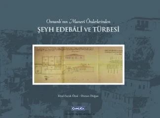 Önal Osman Doğan Osmanlının manev önderlerinden Şeyh Edebl ve türbesi Çamlıca Yayınları
