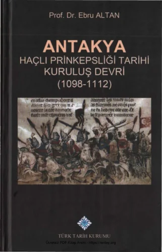 Antakya Haçlı Prinkepsliği Tarihi Kuruluş Devri 1098 1112