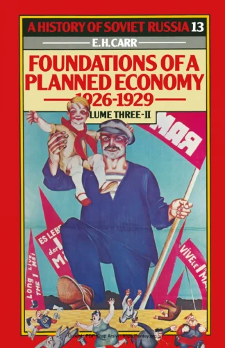 Carr A History of Soviet Russia Foundations of a Planned Economy 19261929 Volume Three II