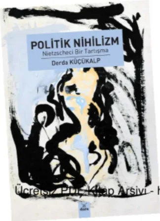 Politik Nihilizm Nietzscheci Bir Tartışma