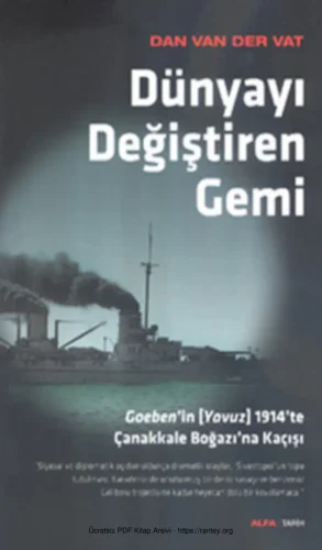 Der Vat Dünyayı Değiştiren Gemi Goebenin Yavuz 1914te Çanakkale Boğazına Kaçışı