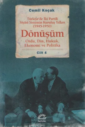 Türkiyede İki Partili Siyasi Sistemin Kuruluş Yılları Dönüşüm 1945 1950 Cilt 4