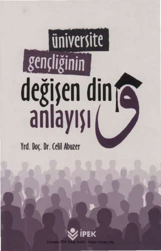 Üniversite Gençliğinin Değişen Din Anlayışı İpek Yayınları