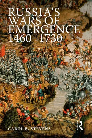 Russias Wars of Emergence 1460 1730