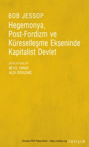 Hegemonya Post Fordizm ve Küreselleşme Ekseninde Kapitalist Devlet