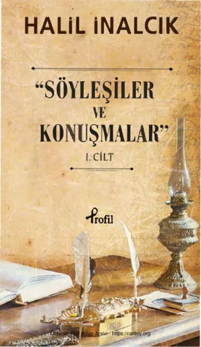 Halil İnalcık Söyleşiler ve Konuşmalar I