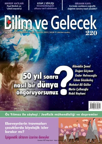 Bilim ve Gelecek Sayı 220 - Ağustos 2022