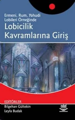 Leyla Budak Ermeni Rum Yahudi Lobileri Örneğinde Lobicilik Kavramlarına Giriş