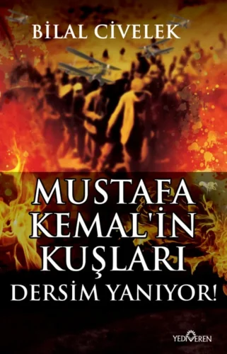 Mustafa Kemalin Kuşları Dersim yanıyor Yediveren Yayınları