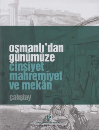 Osmanlıdan Günümüze Cinsiyet Mahremiyet ve Mekn Çalıştay Tebliğ ve Müzakereleri