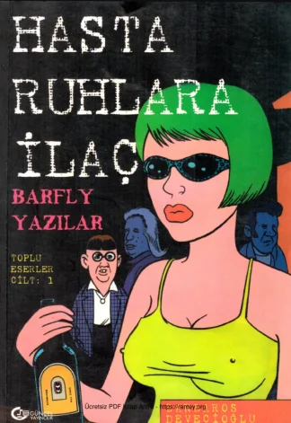 Hasta Ruhlara İlaç Barfly Yazılar