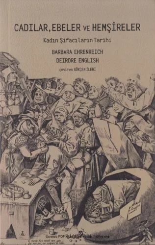 Cadılar, Ebeler ve Hemşireler: Kadın Şifacıların Tarihi kitap kapağı