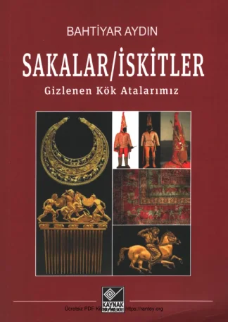 Sakalar İskitler Gizlenen Kök Atalarımız Kaynak Yayınları
