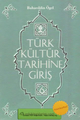 Türk Kültür Tarihine Giriş Cilt 6