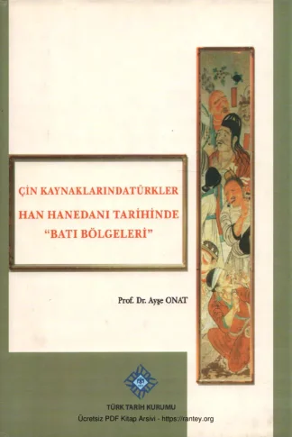 Çin Kaynaklarında Türkler Han Hanedanı Tarihinde Batı Bölgeleri