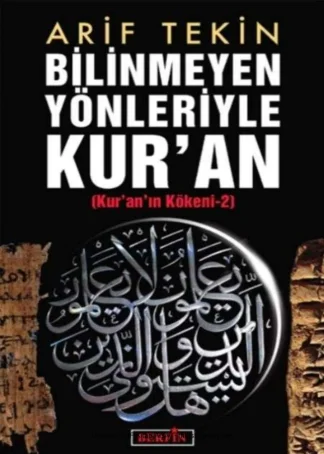 Bilinmeyen Yönleriyle Kur'an Kur'anın Kökeni 2