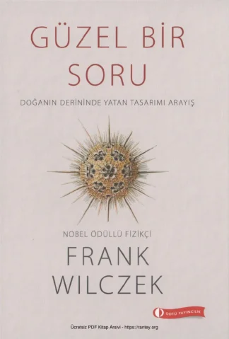 Güzel Bir Soru Doğanın Derininde Yatan Tasarımı Arayış ODTÜ Yayınları
